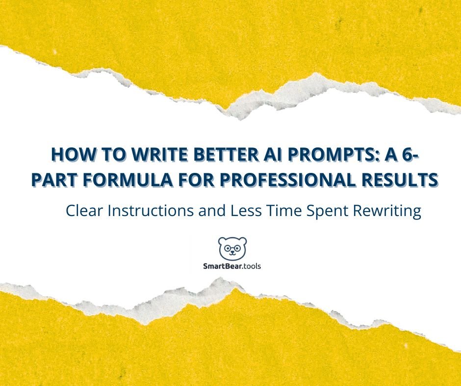 How to Write Better AI Prompts: A 6-Part Formula for Professional Results